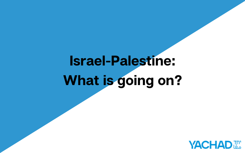 Israel-Palestine: What's Going On?